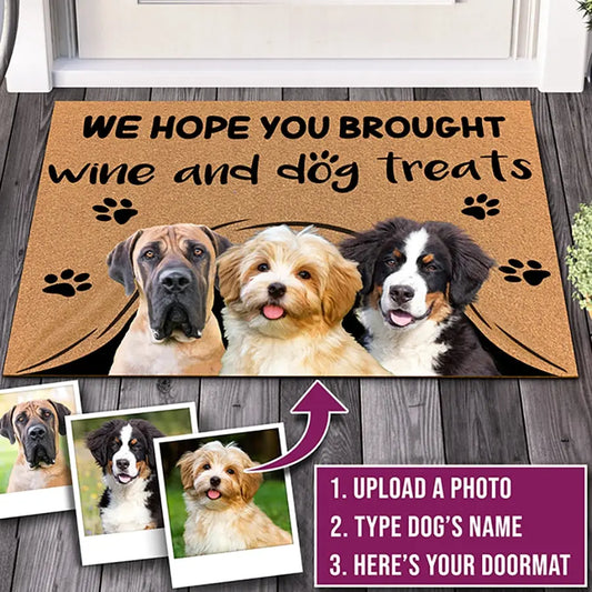We Hope You Brought Wine And Dog Treats Custom Doormat Personalized gifts Text Name Pet Dog Photo indoor/outdoor Rug Door mat TRENDYPET'S ZONE